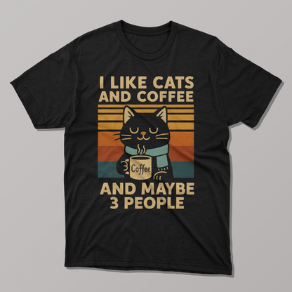 I Like Cats and Coffee and maybe Three People Funny T-shirt