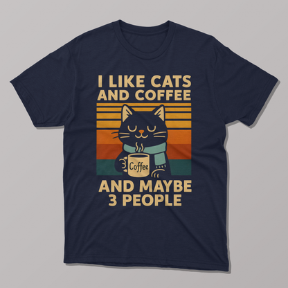 I Like Cats and Coffee and maybe Three People Funny T-shirt