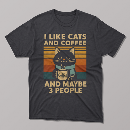 I Like Cats and Coffee and maybe Three People Funny T-shirt