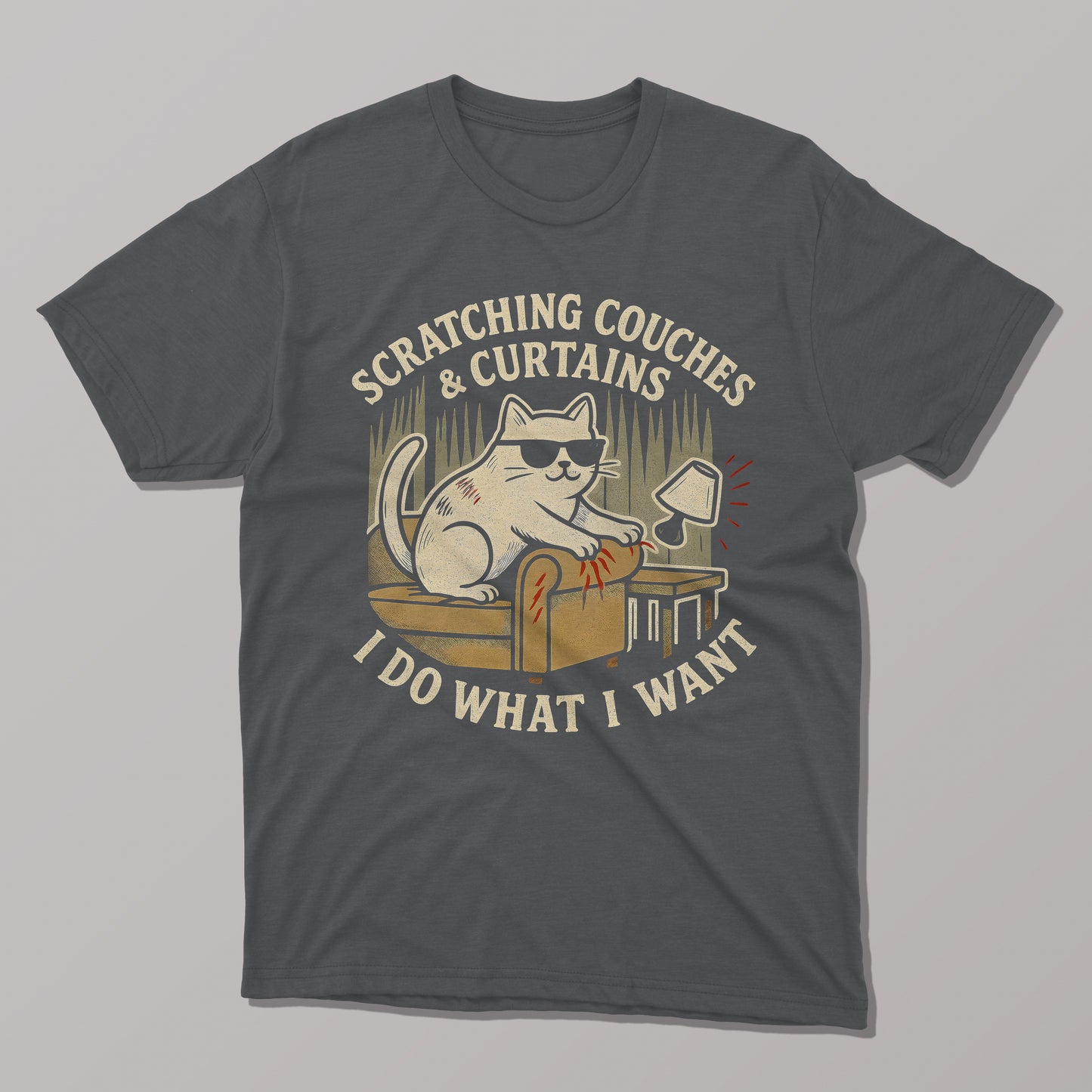 I Do What I Want, Scratching Couches & Curtains T-shirt