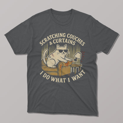 I Do What I Want, Scratching Couches & Curtains T-shirt