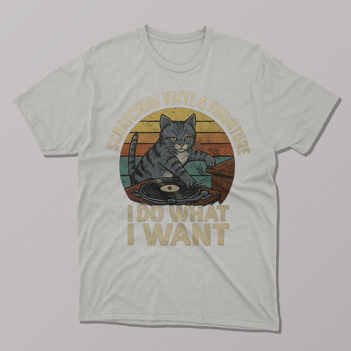 I Do What I Want, Scratching Vinyl and Furniture T-shirt
