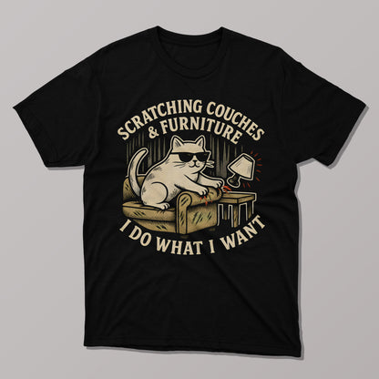 I Do What I Want, Scratching Couches & Furniture T-shirt