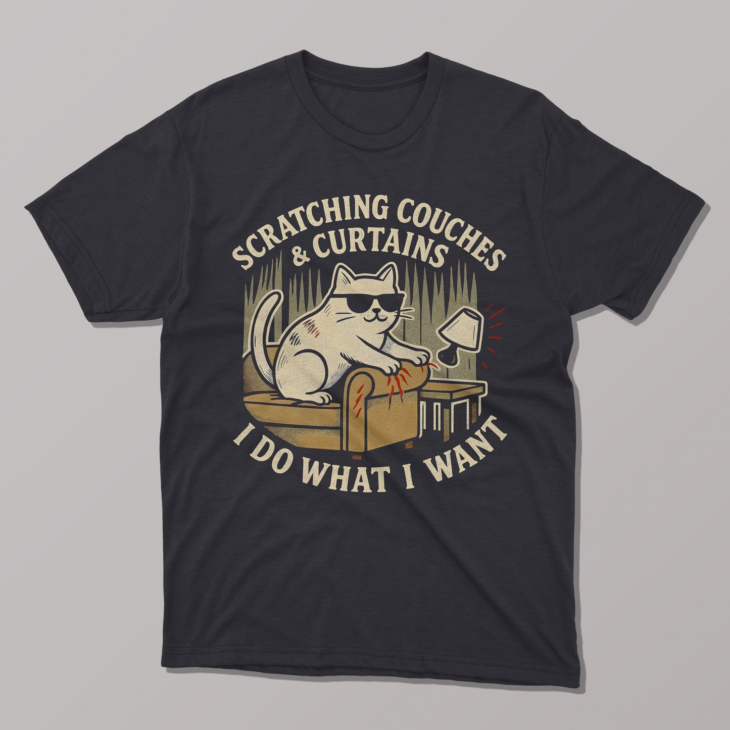 I Do What I Want, Scratching Couches & Curtains T-shirt