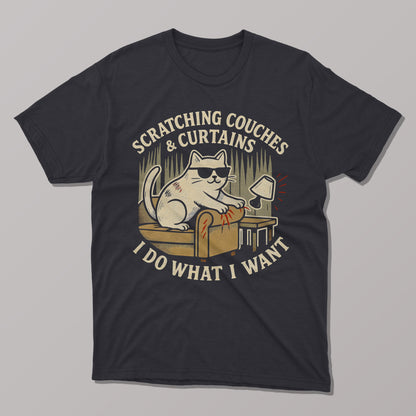 I Do What I Want, Scratching Couches & Curtains T-shirt