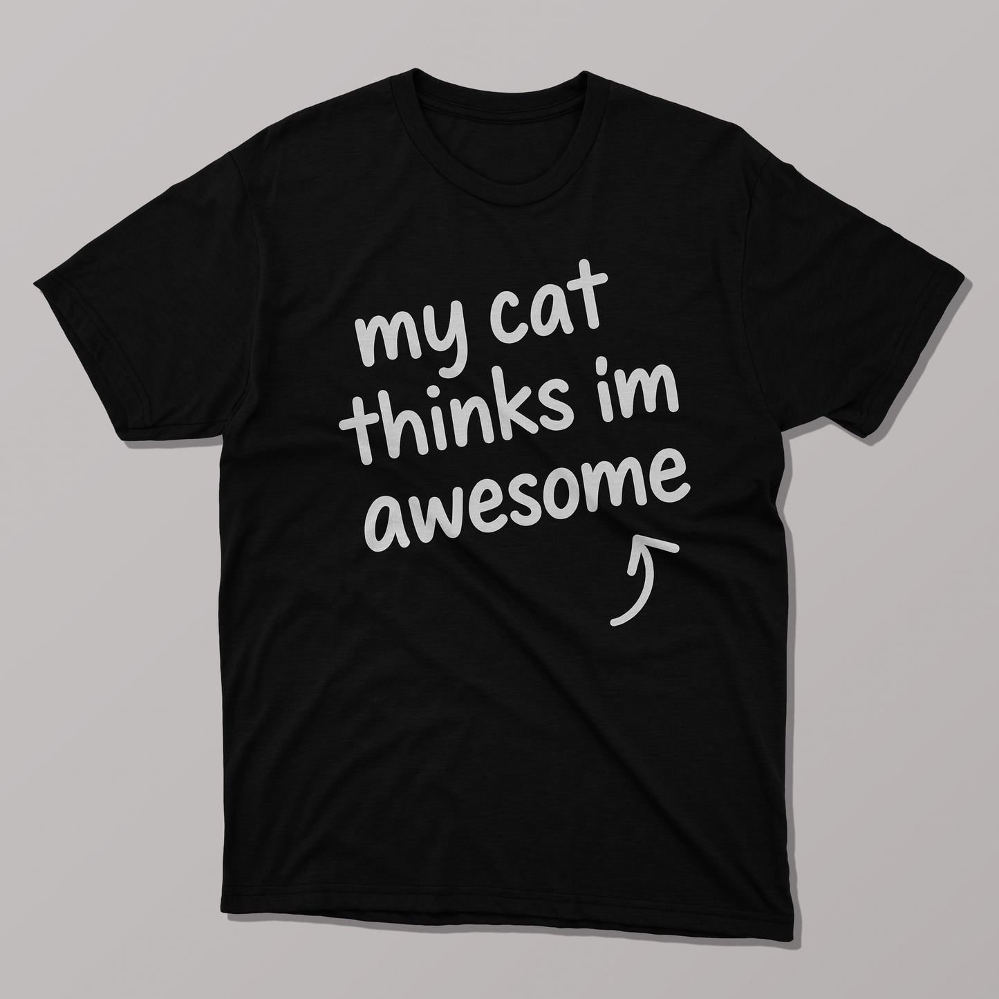 My Cat Thinks I'm Awesome T-shirt