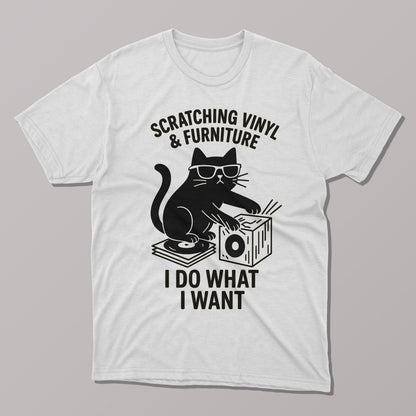 I Do What I Want, Scratching Vinyl and Furniture T-shirt