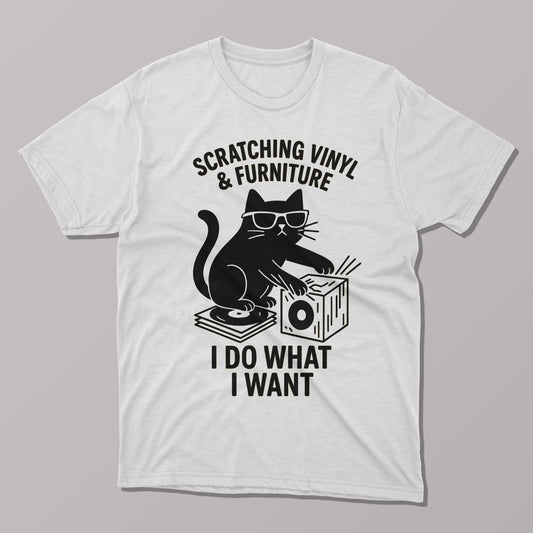 I Do What I Want, Scratching Vinyl and Furniture T-shirt