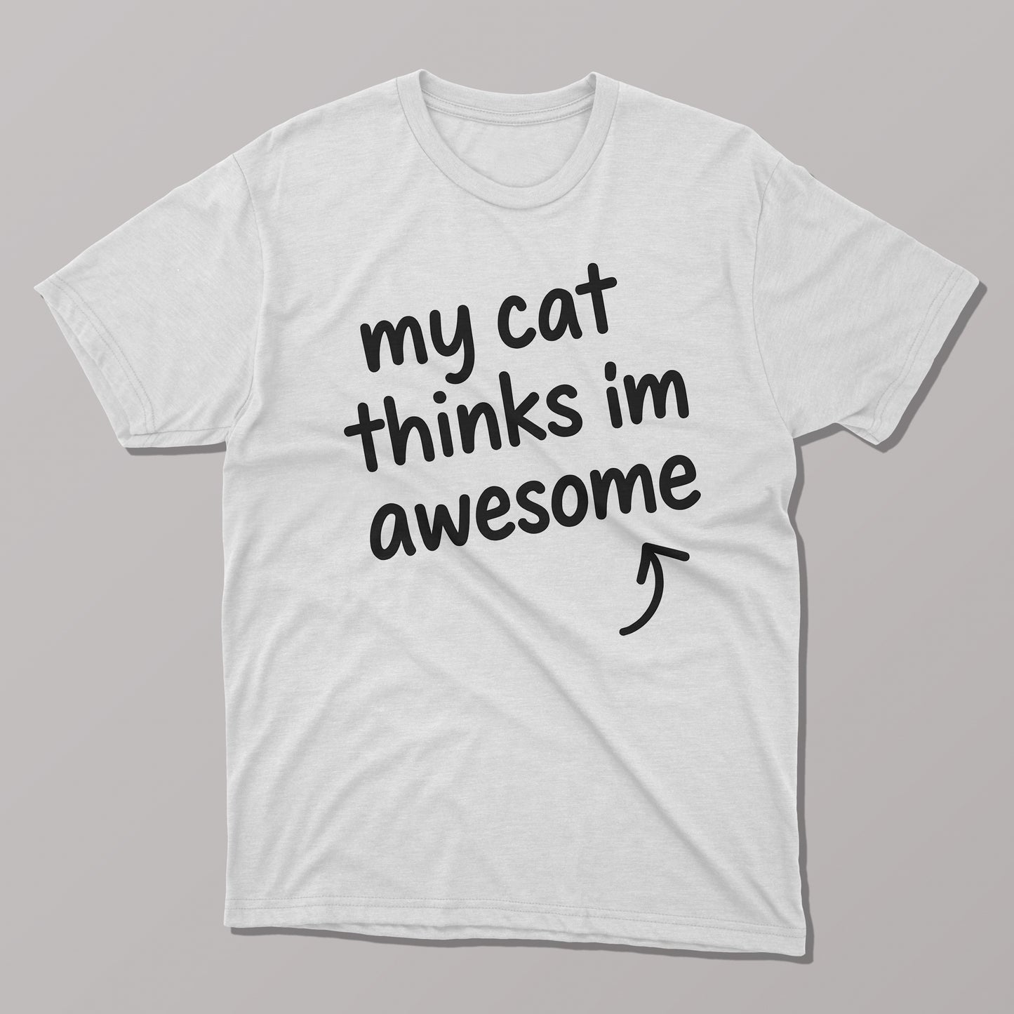 My Cat Thinks I'm Awesome T-shirt