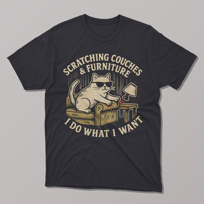 I Do What I Want, Scratching Couches & Furniture T-shirt