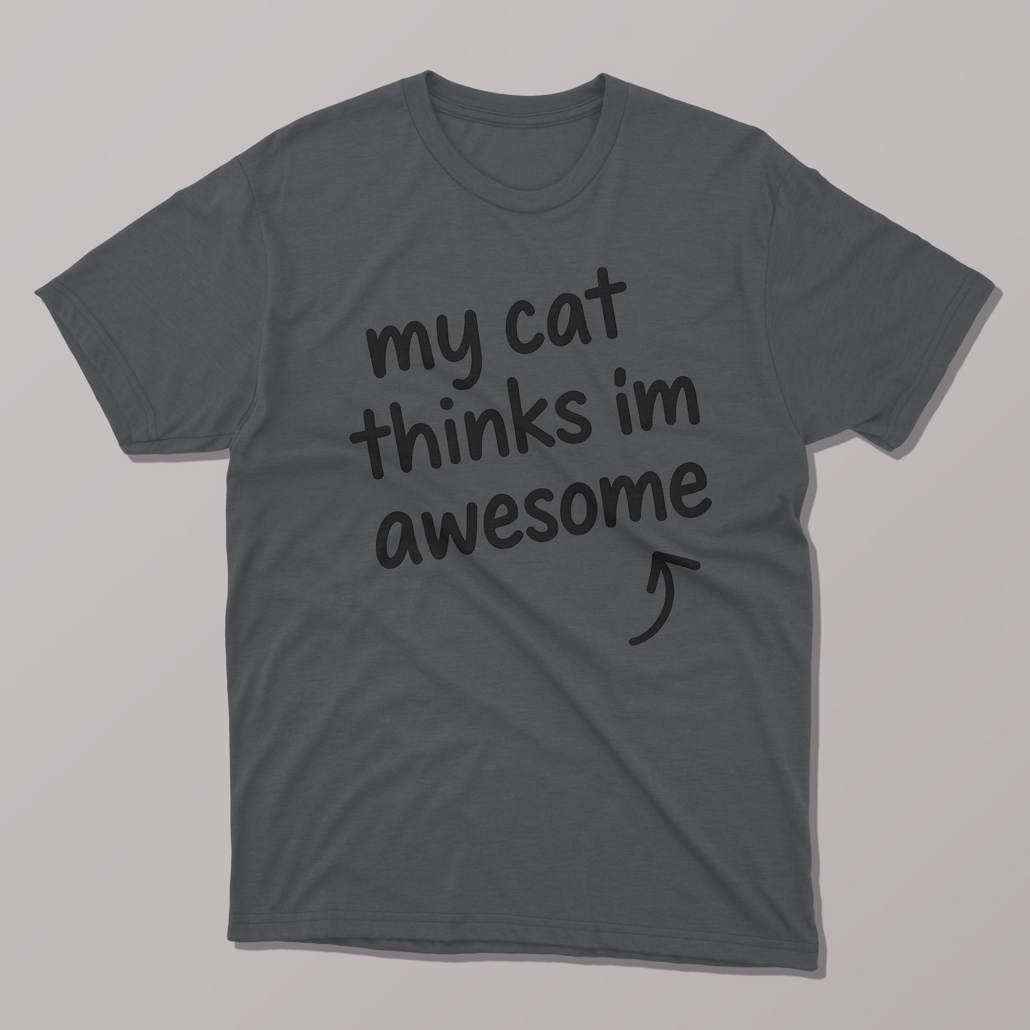 My Cat Thinks I'm Awesome T-shirt