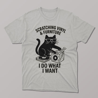 I Do What I Want, Scratching Vinyl and Furniture T-shirt