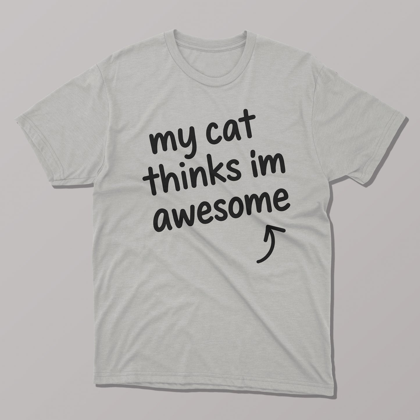 My Cat Thinks I'm Awesome T-shirt