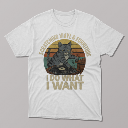 I Do What I Want, Scratching Vinyl and Furniture T-shirt