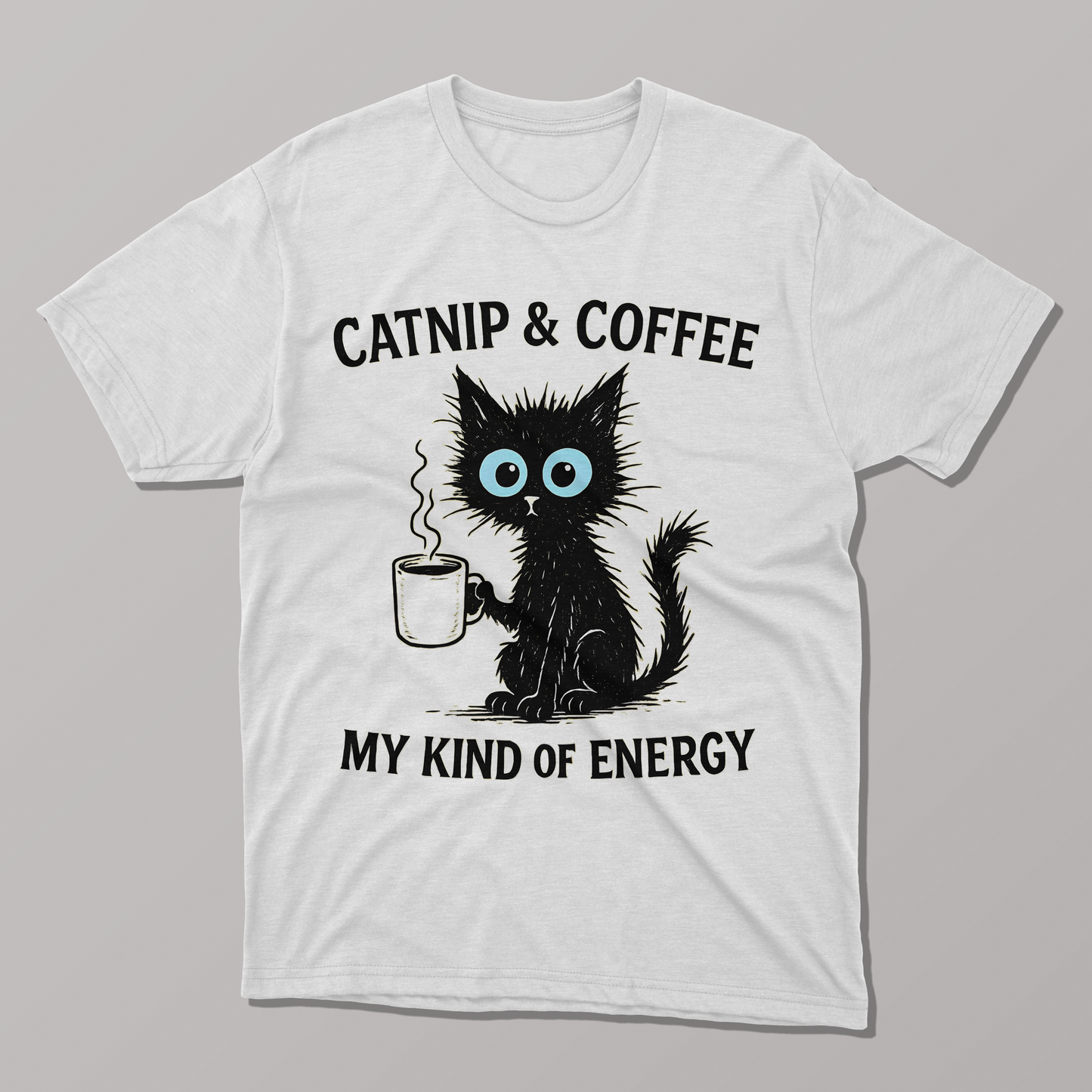Catnip & Coffee My Kind of Energy, Funny Cute T-shirt