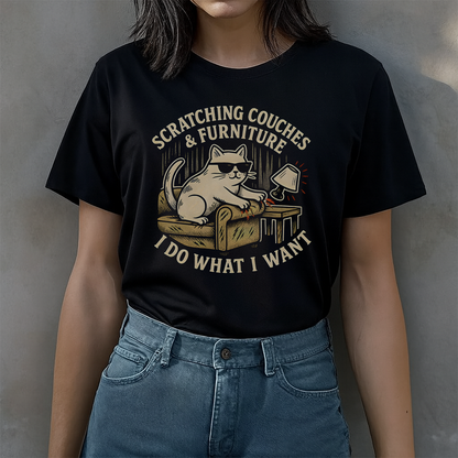 I Do What I Want, Scratching Couches & Furniture T-shirt
