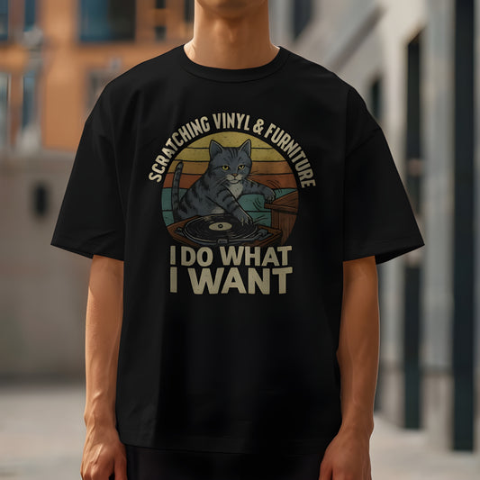 I Do What I Want, Scratching Vinyl and Furniture T-shirt