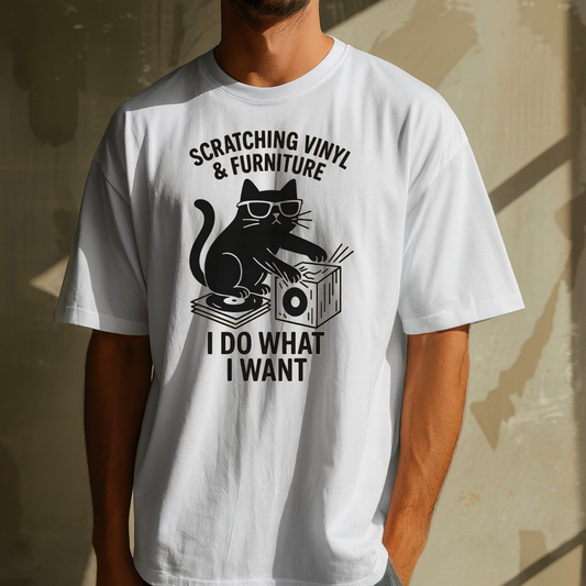 I Do What I Want, Scratching Vinyl and Furniture T-shirt
